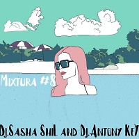 Dj.Sasha ShiL and Dj.Antony Key Mixtura #8