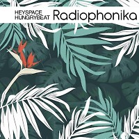 HeySpace & HungryBeat - Radiophonika #222