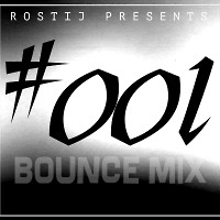 DJ ROSTIJ - BOUNCE MIX #001 