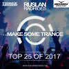 Ruslan Radriges - Make Some Trance 179 Top 25 Of 2017 (Radio Show)