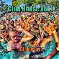 DJ Uneasy - Club House vol.1
