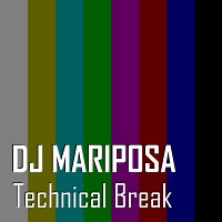 Technical Break by DJ Mariposa