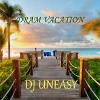 DJ Uneasy - Dram Vacation vol.1