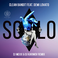 Clean Bandit feat. Demi Lovato - Solo (DJ Mexx & DJ Karimov Remix)