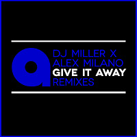 Dj Miller x Alex Milano - Give It Away (Lil'M Remix)
