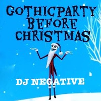 DJ NEGATIVE - GOTHIC PARTY BEFORE CHRISTMAS (LIVE MIX)