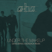 a-ha - Under The Makeup (Denis Bravo x Bordack Radio Edit)