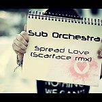 Sub Orchestra - Spread Love (Scarface rmx)