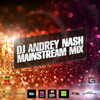 DJ ANDREY NASH - Mainstream mix [ Exclusive mix ]