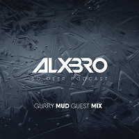 ALXBRO - So Deep Podcast (Gurry Mud Guest Mix) (Special For Radio Energy Episode 17)