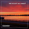 We've got all night (Part 1)
