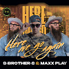 S-Brother-S & Maxx Play - Here We Go Again (Orginal)