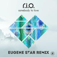  R.I.O. - Somebody To Love (Eugene Star Remix)