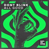 DONT BLINK - ALL GOOD