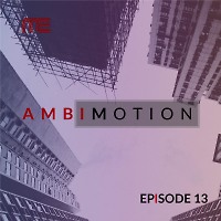AmbiMotion [episode 13]