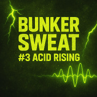 Bunker Sweat #3 - Acid Rising