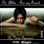 Dj Alika-Only Magic(Chill Mix) Vol.2