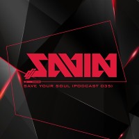 DJ SAVIN – Save Your Soul (Podcast #035)