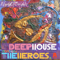 WORLDOFBRIGHTS - Deep House The Heroes Vol. VIII BONBONS (Megamix)