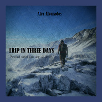 Alex Alvarados - TRIP IN THREE DAYS (Record dated January 12, 2019)