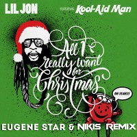 Lil Jon feat. Kool-Aid Man - All I Really Want For Christmas (Eugene Star & Nikis Remix) 