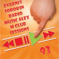 Evgeniy Sorokin - Radio Music Alex M Club Sessions 93