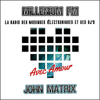John Matrix - Avec amour MILLENIUM FM #1