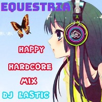 Equestria ( happy hardcore mix )