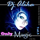 Dj Alika-Only Magic(Chill Mix) Vol.3