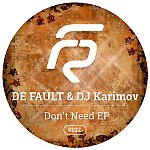 DJ Karimov & De Fault - Don't Need (Original mix)