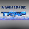 DJ WORLD - Trap Music Mix.Vol#1