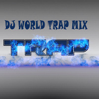 DJ WORLD - Trap Music Mix.Vol#1