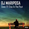 Soon I'll Stay In The Past by DJ Mariposa
