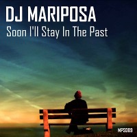 Soon I'll Stay In The Past by DJ Mariposa