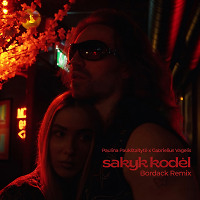 Paulina Paukštaitytė x Gabrielius Vagelis - Sakyk Kodėl (Bordack Radio Edit)