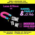 Lucas & Steve vs Daniel Farley, La Felix - Come to Me (Dj Sergio Fresh, Dj Andersen MashUp)