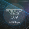 Old Edm Podcast 009