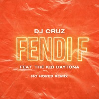 DJ Cruz, The Kid Daytona - Fendi F (No Hopes Remix)