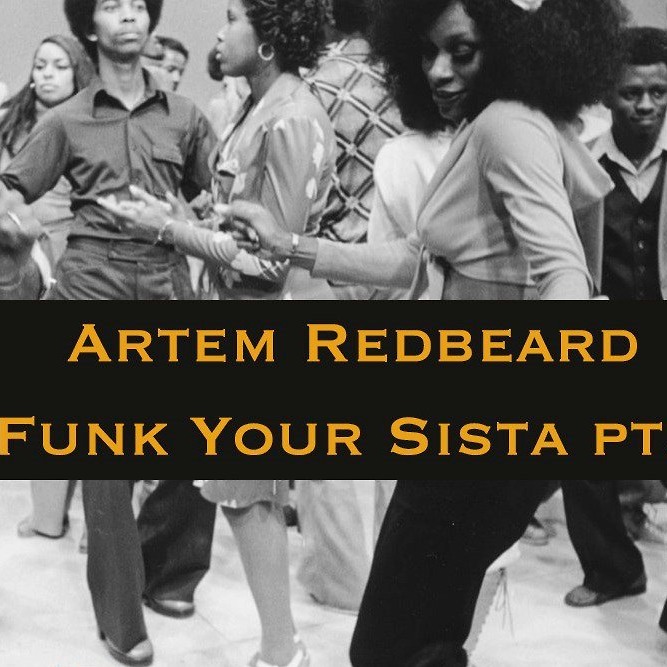 Artem Redbeard - Funk your sista pt.3