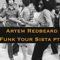 Artem Redbeard - Funk your sista pt.3