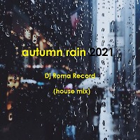 Autumn Rain 2021 (house mix)