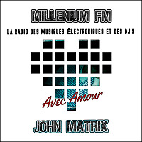 John Matrix - Avec amour MILLENIUM FM #3
