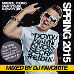 DJ Favorite - Club House Hits (Spring 2015 Mix)