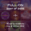 Full-On: Best of 2016, Vol.1 (Live @ iXtlan 2016)