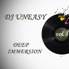 DJ Uneasy - Deep Immersion vol.3