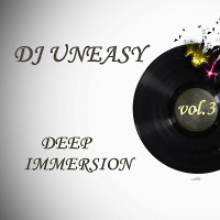 DJ Uneasy - Deep Immersion vol.3