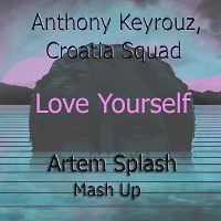 Anthony Keyrouz, Croatia Squad - Love Yourself (Artem Splash Mash)