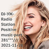 DJ-УЖ-Radio Station Positive music-part 281***///2021-11-26