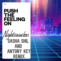 Nightcrawlers - Push The Feeling On (Sasha ShiL and Antony Key Remix)