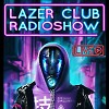 Lazer Club RadioShow (Guest mix) #111